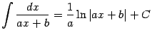 $\displaystyle \int\frac{dx}{ax+b}=\frac{1}{a}\ln\vert ax+b\vert+C$