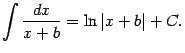 $\displaystyle \int\frac{dx}{x+b}=\ln\vert x+b\vert+C.$