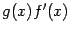$ g(x)f'(x)$