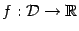 $\displaystyle f:\mathcal{D}\to\mathbb{R}$