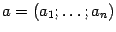 $ {a=(a_1;\dots;a_n)}$