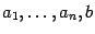 $ a_1,\dots,a_n,b$