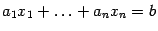 $ a_1x_1+\ldots+a_nx_n=b$