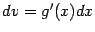 $ dv=g'(x)dx$