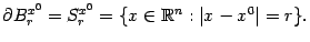$ {\partial B_r^{x^0}=S_r^{x^0}=\{x\in\mathbb{R}^n:\vert x-x^0\vert=r\}.}$