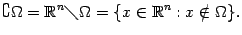 $\displaystyle \complement{\Omega}=\mathbb{R}^n\diagdown {\Omega}=\{x\in\mathbb{R}^n:x\notin{\Omega}\}.$