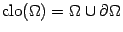 $ \mathop{\rm clo}\nolimits ({\Omega})={\Omega}\cup\partial{\Omega}$