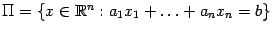 $ \Pi=\{x\in\mathbb{R}^n:a_1x_1+\ldots+a_nx_n=b\}$