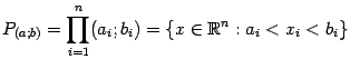 $\displaystyle P_{(a;b)}=\prod_{i=1}^n(a_i;b_i)=\{x\in\mathbb{R}^n:a_i<x_i<b_i\}$