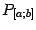 $ P_{[a;b]}$