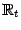 $ \mathbb{R}_t$