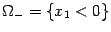 $ {{\Omega}_-=\{x_1<0\}}$