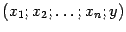 $ (x_1;x_2;\dots;x_n;y)$