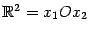 $ \mathbb{R}^2=x_1Ox_2$