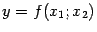 $ y=f(x_1;x_2)$