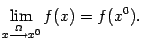 $\displaystyle \lim_{x\stackrel{{\Omega}}{\longrightarrow }x^0}f(x)=f(x^0).$