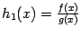 $ h_1(x)=\frac{f(x)}{g(x)}$
