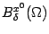 $ B^{x^0}_{{\delta}}({\Omega})$