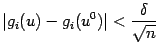 $\displaystyle \vert g_i(u)-g_i(u^0)\vert<\frac{{\delta}}{\sqrt{n}}$