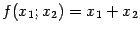 $ f(x_1;x_2)=x_1+x_2$