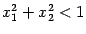 $ x_1^2+x^2_2<1$