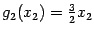 $ g_2(x_2)=\frac{3}{2}x_2$