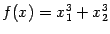 $ f(x)=x_1^3+x^3_2$