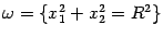 $ {\omega}=\{x_1^2+x_2^2=R^2\}$