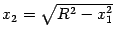 $ x_2=\sqrt{R^2-x_1^2}$