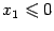 $ x_1\leqslant 0$