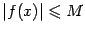$ \vert f(x)\vert\leqslant M$
