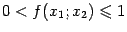 $\displaystyle 0<f(x_1;x_2)\leqslant 1$