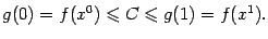 $\displaystyle g(0)=f(x^0)\leqslant C\leqslant g(1)=f(x^1).$