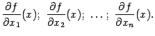 $\displaystyle \frac{\partial f}{\partial x_1}(x);\ \frac{\partial f}{\partial x_2}(x);\ \dots;\ \frac{\partial f}{\partial x_n}(x).$