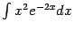 $ \int x^2e^{-2x}dx$
