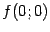 $ f(0;0)$