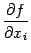 $ \displaystyle{\frac{\partial f}{\partial x_i}}$