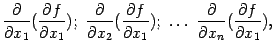 $\displaystyle \frac{\partial}{\partial x_1}(\frac{\partial f}{\partial x_1});\ …
…1});\ %
\dots\ \frac{\partial}{\partial x_n}(\frac{\partial f}{\partial x_1}),$