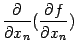 $ \displaystyle{\frac{\partial}{\partial x_n}}(\displaystyle{\frac{\partial f}{\partial x_n}})$