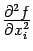 $ \frac{\textstyle{\partial^2f}}{\textstyle{\partial x_i^2}}$