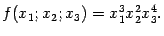 $\displaystyle f(x_1;x_2;x_3)=x_1^3x_2^2x_3^4.$