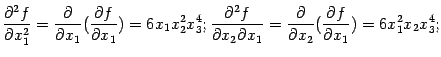 $\displaystyle \frac{\pat^2f}{\pat x_1^2}=\frac{\partial}{\partial x_1}(\frac{\p…
…=\frac{\partial}{\partial x_2}(\frac{\partial f}{\partial x_1})=6x_1^2x_2x_3^4;$