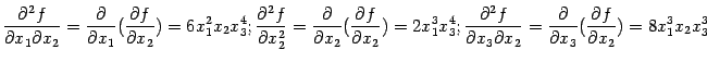 $\displaystyle \frac{\pat^2f}{\pat x_1\pat x_2}=\frac{\partial}{\partial x_1}(\f…
…\frac{\partial}{\partial x_3}(\frac{\partial f}{\partial x_2})=8x_1^3x_2x_3^3
$