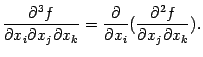 $\displaystyle \frac{\partial^3f}{\partial x_i\partial x_j\partial x_k}=
\frac{\partial}{\partial x_i}(\frac{\partial^2f}{\partial x_j\partial x_k}).$