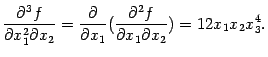 $\displaystyle \frac{\pat^3f}{\pat x_1^2\pat x_2}=
\frac{\partial}{\partial x_1}(\frac{\pat^2f}{\pat x_1\pat x_2})=12x_1x_2x_3^4.$