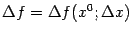 $ {\Delta}f={\Delta}f(x^0;{\Delta}x)$