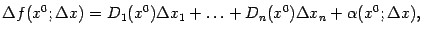 $\displaystyle {\Delta}f(x^0;{\Delta}x)=D_1(x^0){\Delta}x_1+\ldots+D_n(x^0){\Delta}x_n+{\alpha}(x^0;{\Delta}x),$