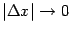 $ \vert{\Delta}x\vert\to0$
