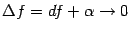 $ {\Delta}f=df+{\alpha}\to0$