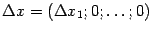 $ {\Delta}x=({\Delta}x_1;0;\dots;0)$